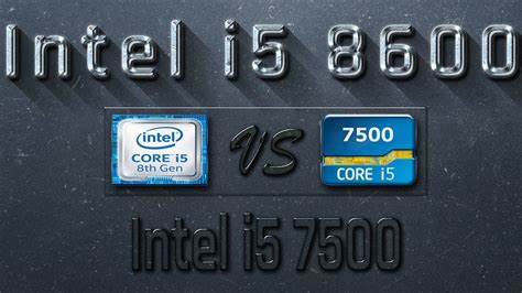 i5 8600 vs i5 7500 Benchmarks | Gaming Tests Review & Comparison - YouTube