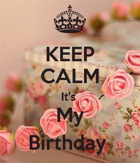 Keep Calm Its My Birthday Pictures, Photos, and Images for Facebook, Tumblr, Pinterest, and Twitter