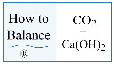 Balancing the Equation Ca(OH)2 + CO2 = CaCO3 + H2O - YouTube