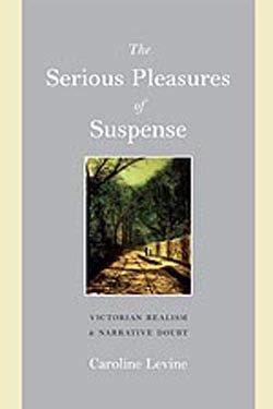 The Serious Pleasures of Suspense: Victorian Realism and Narrative Doubt – English – UW–Madison