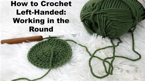 How to Crochet Left-Handed: Working in the Round and Learning Right Side - YouTube