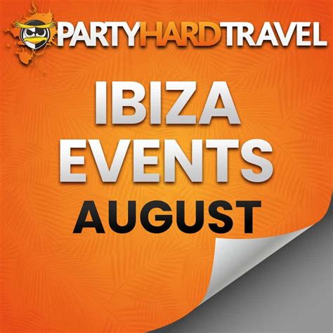 Ibiza Events Calendar – August 2023 | Party Hard Travel