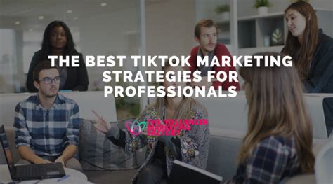 The Best TikTok Marketing Strategies for Professionals - Influencer ...