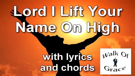 Lord I Lift Your Name on High - Church song with lyrics and chords ...