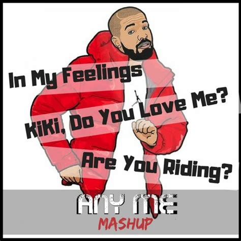 Stream In My Feelings (Kiki, Do You Love Me) [Any Me Mashup] - Drake x ...