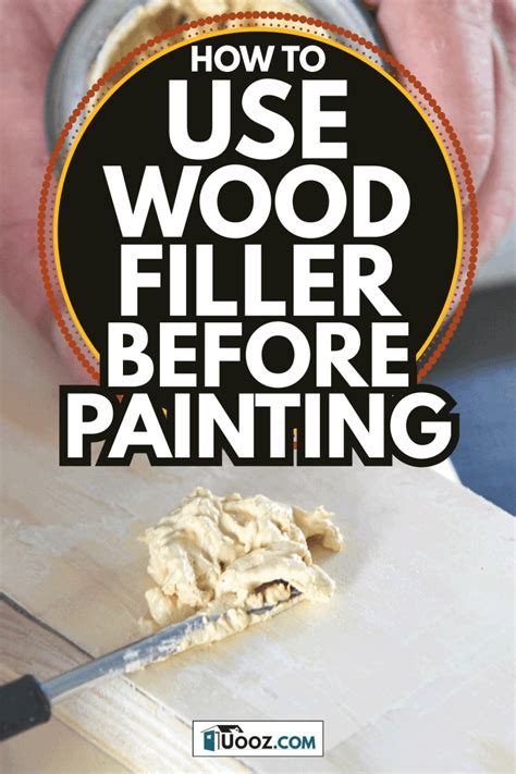 How To Use Wood Filler Before Painting - uooz.com