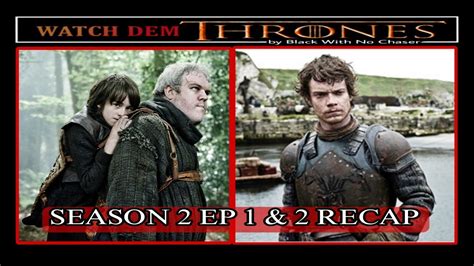 Game of Thrones Season 2 Ep 1 and 2 Recap - YouTube