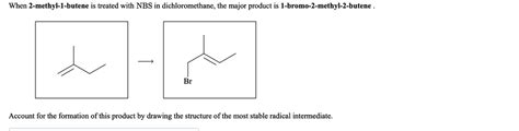 SOLVED: When 2-methyl-1-butene is treated with NBS in dichloromethane ...