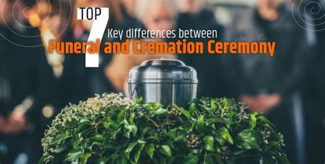 Top 7 Key differences between Funeral and Cremation Ceremony