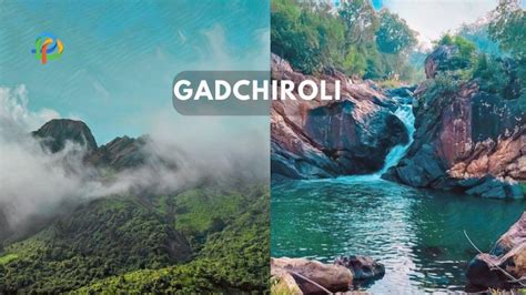 Unveil The Charm Of Gadchiroli: A Hidden Gem Of Maharashtra!