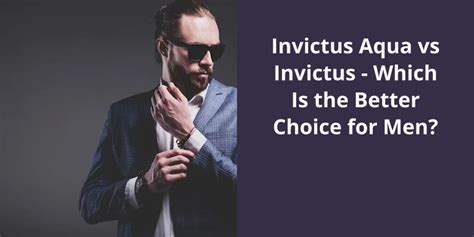 Invictus Aqua vs Invictus: Which Is the Better Choice for Men?