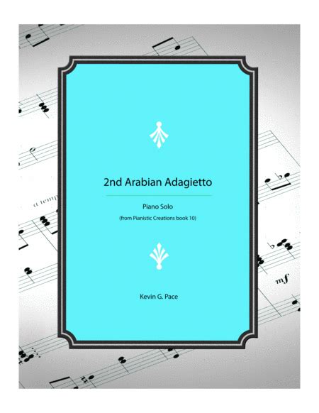 2nd Arabian Adagietto - original piano solo Sheet Music | Kevin G. Pace ...