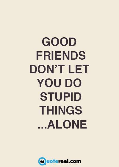 Funny Quotes About Idiot Friends - ShortQuotes.cc