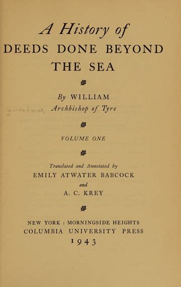 A history of deeds done beyond the sea : William, of Tyre, Archbishop ...