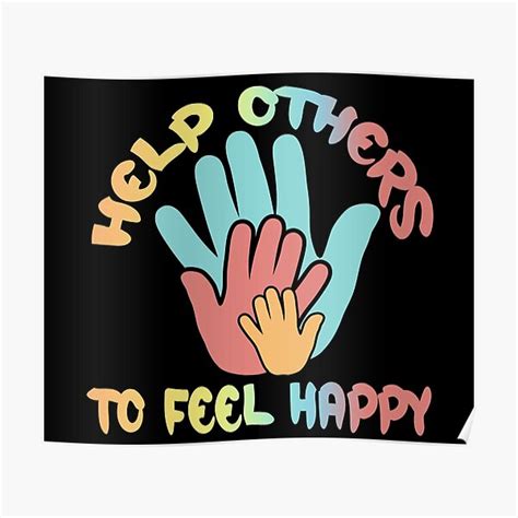 "Help others to feel happy" Poster by abo-ahmad | Redbubble