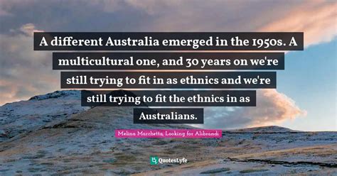 A different Australia emerged in the 1950s. A multicultural one, and 3 ...