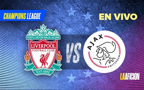 Liverpool vs Ajax LIVE. See the Champions League 2022 today - Archysport