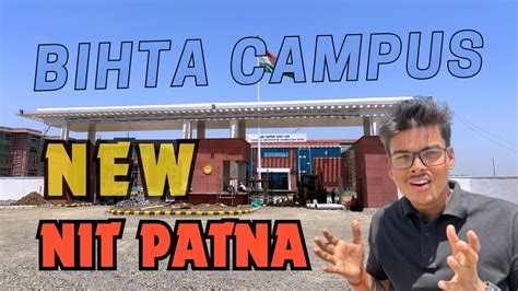 NIT Patna New Bihta Campus Tour 🔥 || Latest Update 💯|| VishalSharma #nit #college #campus # ...