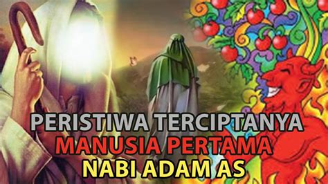 KISAH PERISTIWA TERCIPTANYA NABI ADAM AS - YouTube