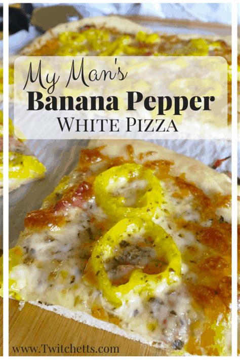 Banana Pepper Pizza ~ My Man's Recipe - Twitchetts