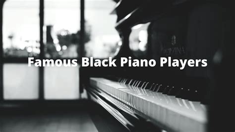 20 Black Piano Players And Singers - Famous Jazz Pianist