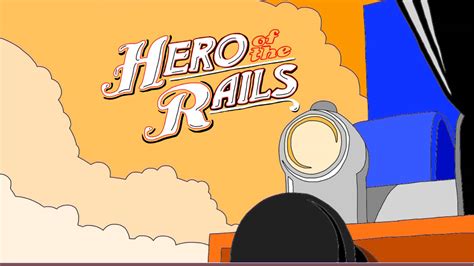 Hero Of The Rails Intro (2009) - (V40) by Charlieaat on DeviantArt