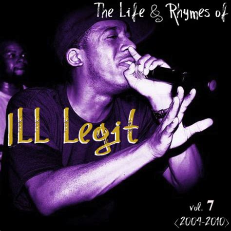 The Life & Rhymes Vol. 7 | Ill Legit