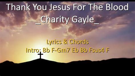 Lyrics & Chords - Thank You Jesus For the Blood | Charity Gayle Chords - Chordify