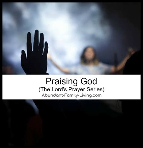 Abundant Family Living: Praising God (The Lord’s Prayer Series)