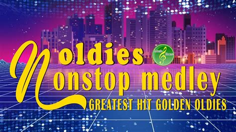 Greatest Hits Golden Oldies - Non Stop Medley Oldies Songs - YouTube