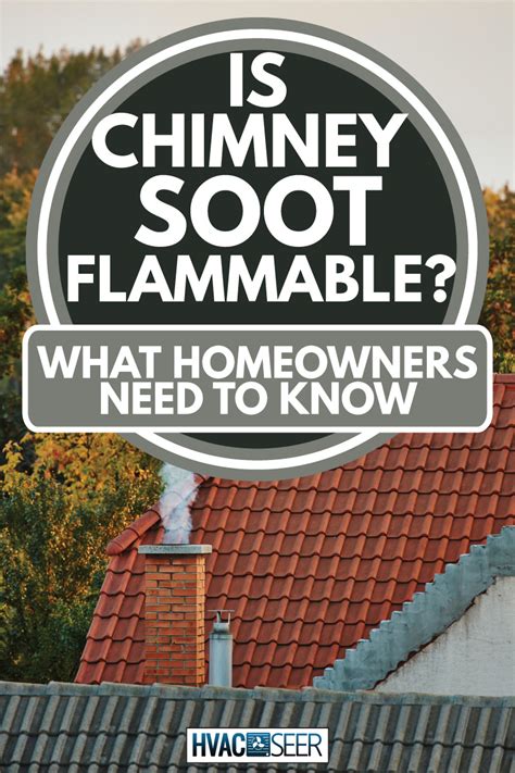 Is Chimney Soot Flammable? What Homeowners need to know - HVACseer.com