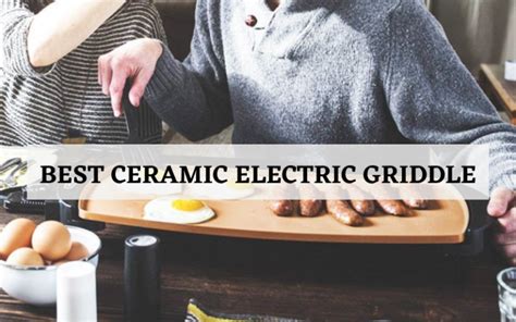 Top 3 Best Ceramic Electric Griddle In 2023 Reviews & Buying Guide