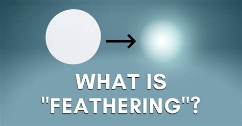 What Is "Feathering" In Photoshop And How To Use It