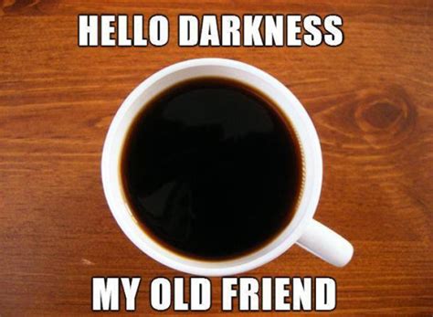 Hello darkness my old friend... Time for coffee - 9buz