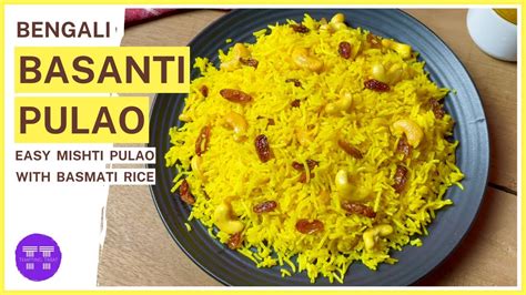 How To Make Basanti Pulao | Bengali Yellow Mishti Polao Recipe | Basmati Rice Pulao Recipe - YouTube