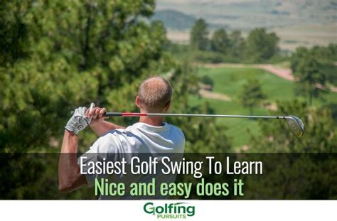 The easiest golf swing to learn - nice and easy does it - Golfing Pursuits