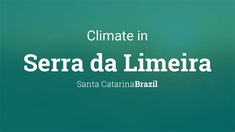 Climate & Weather Averages in Serra da Limeira, Santa Catarina, Brazil