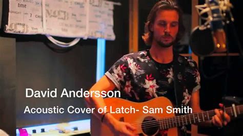 Latch - Sam Smith ( Acoustic Cover) - By David Andersson - YouTube