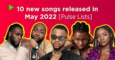 Top 10 Nigerian songs released in May 2022 | Pulse Nigeria