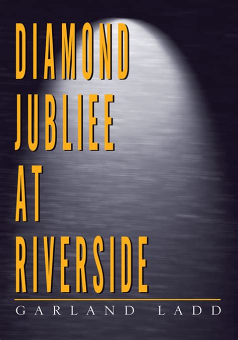 Diamond Jubilee at Riverside eBook by Garland Ladd - EPUB Book | Rakuten Kobo Greece