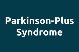 Parkinson-Plus Syndrome | Symptoms, Causes, Diagnosis & Treatment