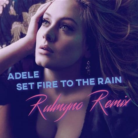 Stream Adele - Set Fire To The Rain (Rulmyno Remix) by Rulmyno | Listen online for free on ...