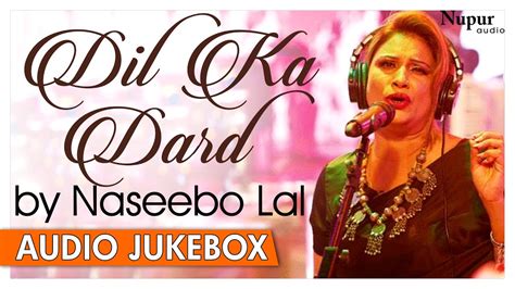 Dil Ka Dard - Naseebo Lal Sad Songs | Punjabi Sad Love Songs | Nupur Audio - YouTube