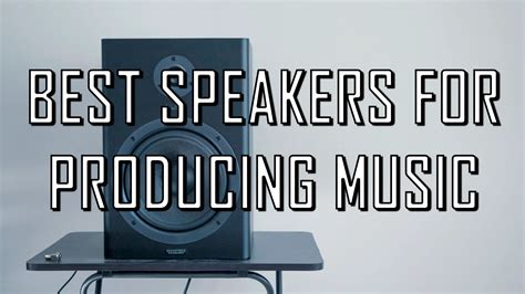 6 Best Speakers for Producing Music | Our Top Picks (2022) - Producer Sphere