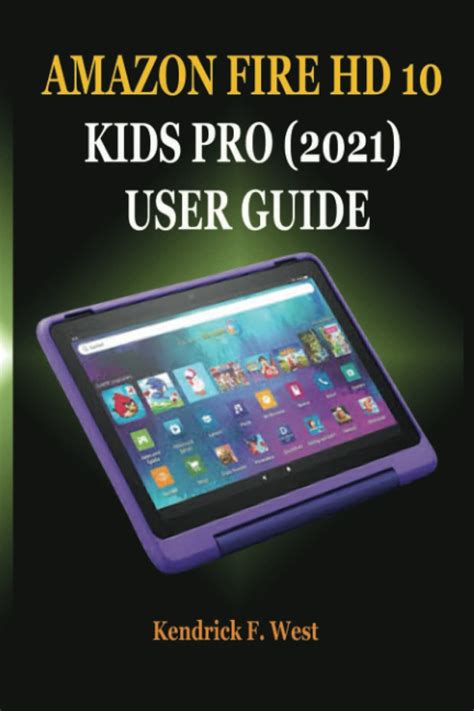 Buy AMAZON FIRE HD 10 KIDS PRO (2021) USER GUIDE: A Quick Guide To ...