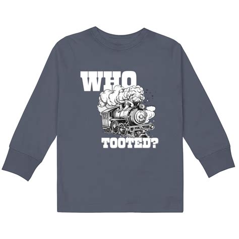 Who Tooted Funny for Train Lovers Railroad Engine Meme Joke Kids Long Sleeve T-Shirts sold by ...