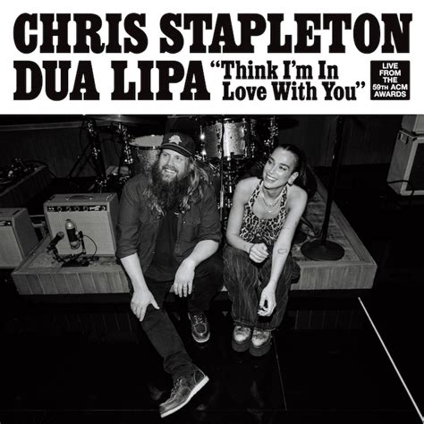 CHRIS STAPLETON & DUA LIPA RELEASE “THINK I’M IN LOVE WITH YOU (LIVE ...