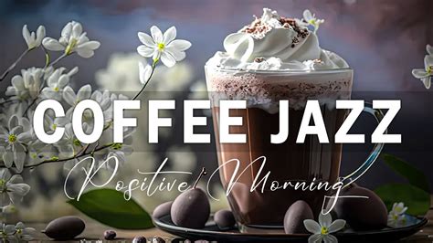 Coffee Jazz - Smooth piano Jazz & Spring Bossa Nova Elegant to study, work and relax - YouTube