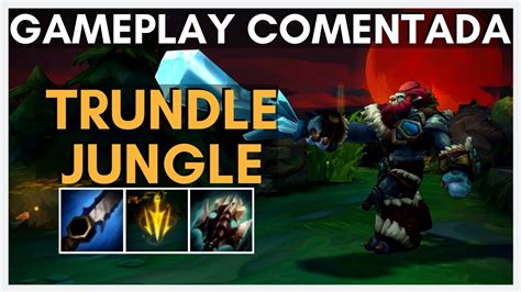 [GAMEPLAY: Trundle Jungle] HORA DE TROLLAR! | GAMEPLAY COMENTADA LEAGUE OF LEGENDS - YouTube