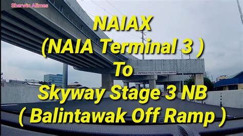 NAIA Terminal 3 to Skyway Stage 3 to NLEX Balintawak Toll Plaza NB ...